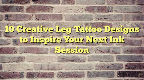 10 Creative Leg Tattoo Designs To Inspire Your Next Ink Session