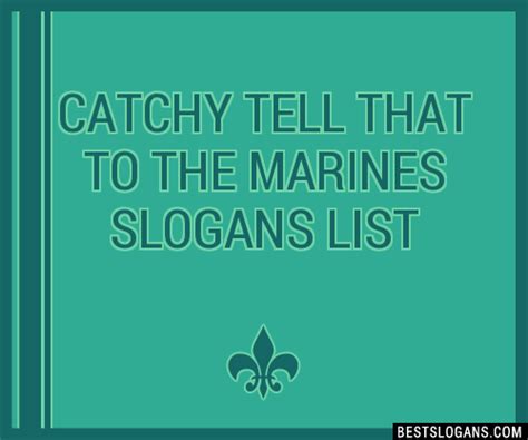 100 Catchy Tell That To The Marines Slogans 2024 Generator Phrases