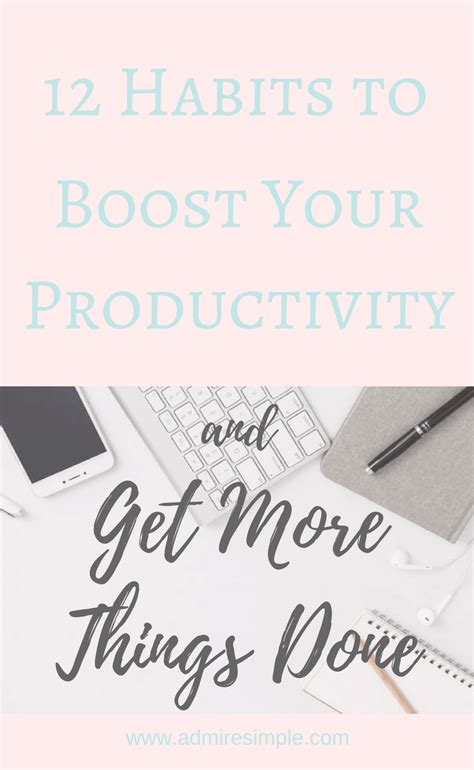 12 Ways To Boost Productivity That Make You Get More Done Admire Simple