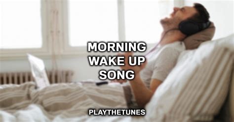 20 Best Songs To Wake Up To Every Morning