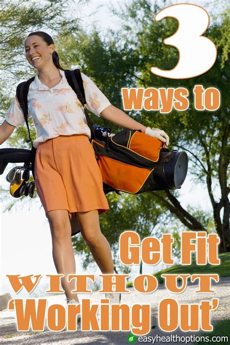 3 Ways To Get Fit Without Working Out Easy Health Options