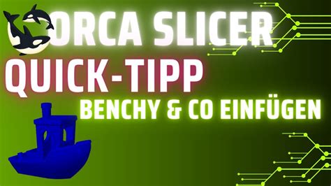 3D Druck Testdateien In Orca Slicer Einf Gen Quick Tip Ohne Downloads