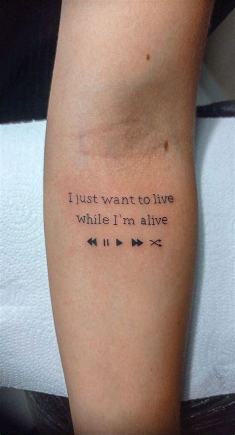 40 Tattoo Ideas With Meaning I Just Want To Live While I M Alive I