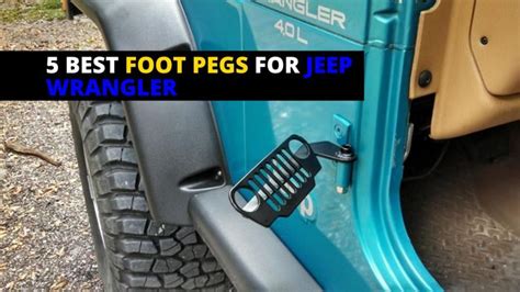 5 Best Foot Pegs For Jeep Wrangler 2023 Jeepsland