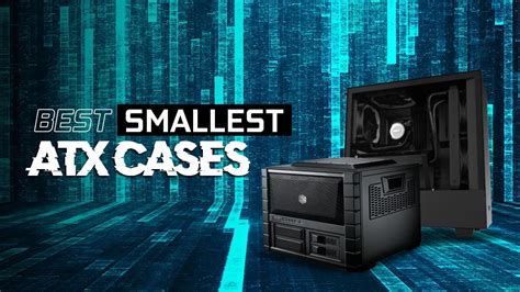 5 Best Smallest Atx Cases For Compact Pc Builds In 2023