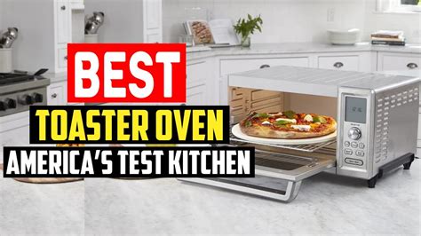 5 Best Toaster Oven America S Test Kitchen In 2023 Youtube