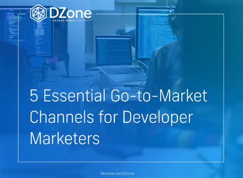 5 Essential Go To Market Channels Developers Techprospect