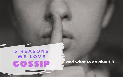 5 Reasons We Love Gossip Amp What To Do About It