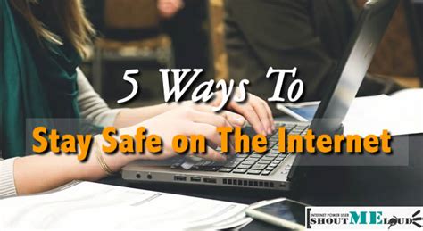 5 Tips To Keep Yourself Safe And Secure While Surfing Internet