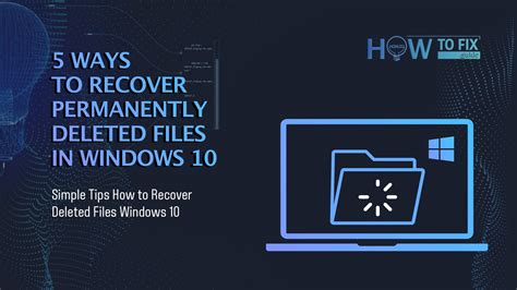 5 Ways For How To Recover Deleted Files In Windows 10