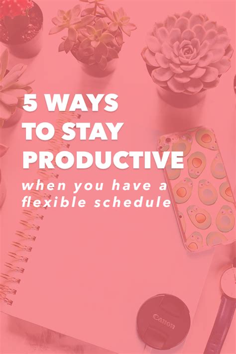 5 Ways To Stay Productive When You Have A Flexible Schedule In It For