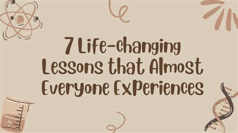 7 Life Changing Lessons That Almost Everyone Experiences Bestorified