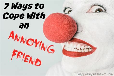 7 Ways To Cope With An Annoying Friend Happy Healthy Amp Prosperous