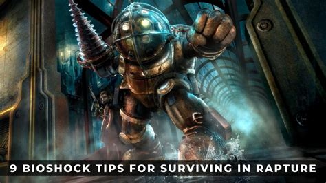 9 Bioshock Tips For Surviving In Rapture Keengamer