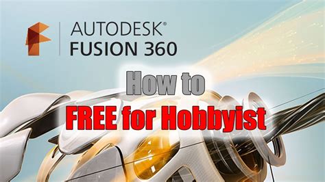 Accessing Fusion 360 For Hobbyists Youtube