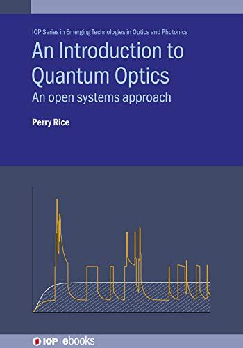 An Introduction To Quantum Optics An Open Systems Approach Iop Series