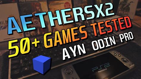 Ayn Odin Pro Aethersx2 Over 50 Playstation 2 Games Tested Alpha