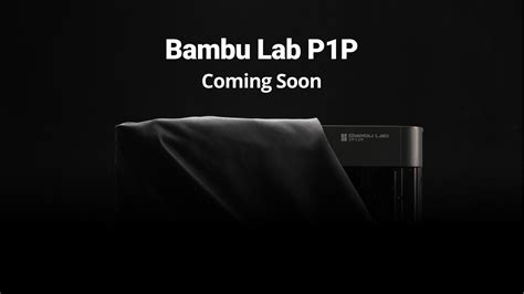 Bambu Lab P1p Coming Soon Announcements Bambu Lab Community Forum