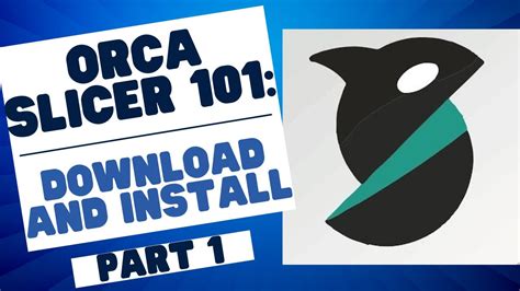 Boom Getting Started With Orca Slicer 101 Mastering The Basics Download And Install Part 1