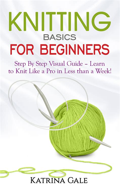 Buy Knitting Basics For Beginners Step By Step Visual Guide Learn To