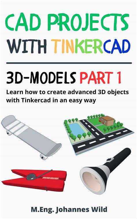 Cad Projects With Tinkercad 3D Models Part 1 Learn How To Create