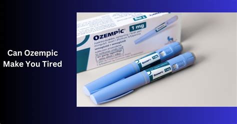 Can Ozempic Make You Tired Life After Semaglutide