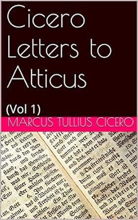 Cicero Letters To Atticus Vol 1 Kindle Edition By Marcus Tullius