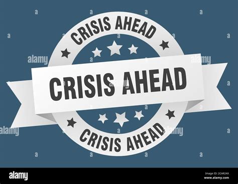 Crisis Ahead Round Ribbon Isolated Label Crisis Ahead Sign Stock