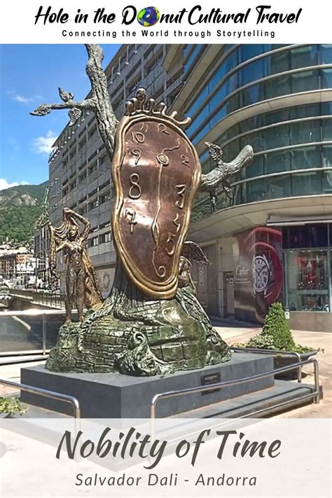 Dali Melting Clock Sculpture In Andorra Hole In The Donut Cultural Travel