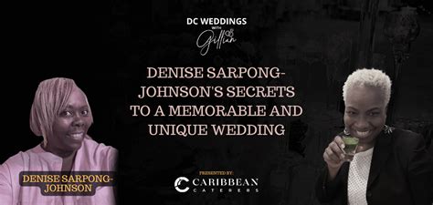 Denise Sarpong Johnson S Secret Sauce How She Creates Unique Weddings