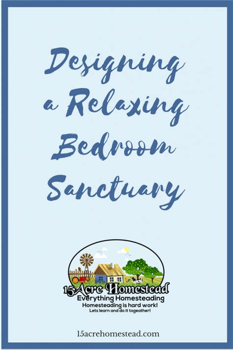 Designing A Relaxing Bedroom Sanctuary 15 Acre Homestead