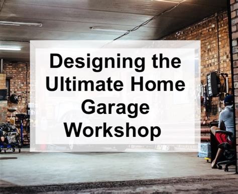 Designing The Ultimate Home Garage Workshop Innovate Car