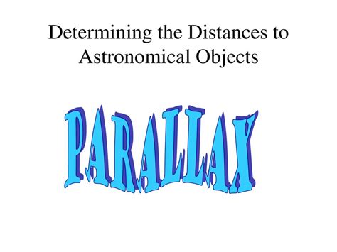 Determining The Distances To Astronomical Objects Ppt Download