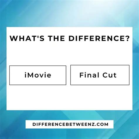 Difference Between Imovie And Final Cut Difference Betweenz