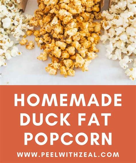 Duck Fat Popcorn Peel With Zeal