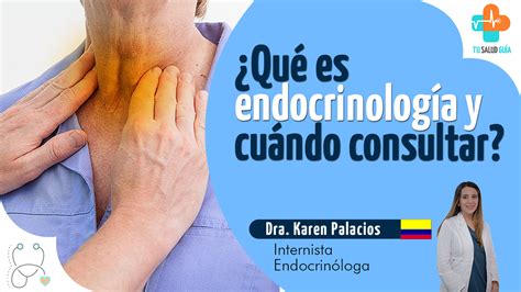 Endocrinólogo: Especialista en Glandulas y Hormonas del Cuerpo