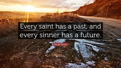 Every Saint Has A Past Every Sinner Has A Future Side Rib Script