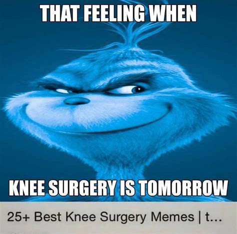 Feeling When Knee Surgery Is Tomorrow Blue Grinch That Feeling When Knee Surgery Is Tomorrow