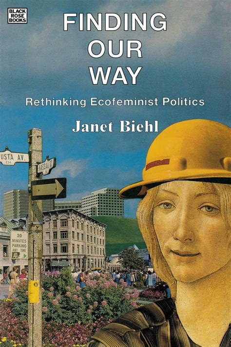 Finding Our Way Rethinking Ecofeminist Politics Biehl Janel Biehl