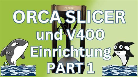 Flsun V400 Orca Slicer Die Traumkombination F R Unglaubliche