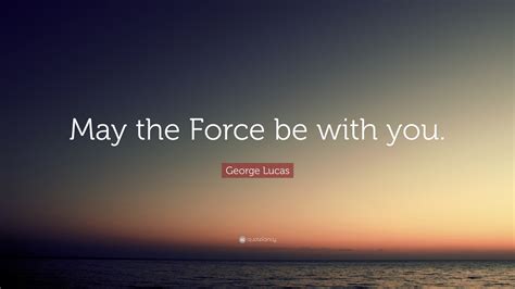 Force Be With You Quotes Quotesgram