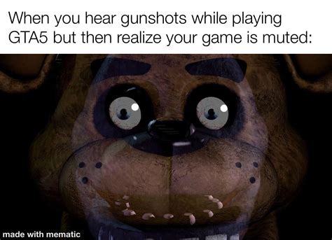 Freddy Fazbear Is About To Be Deaddy Fazbear R Memes