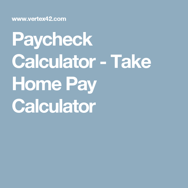 Free Online Paycheck Calculator Calculate Take Home Pay 2021 Paycheck Financial Apps