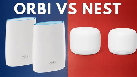 Google Nest Mesh Wifi Vs Netgear Orbi Mesh Wifi Who Is The Mesh Wifi