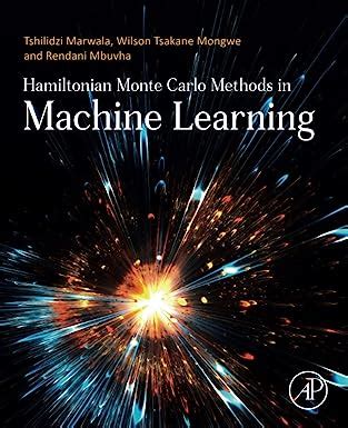 Hamiltonian Monte Carlo Methods In Machine Learning Marwala Tshilidzi Mbuvha Rendani Mongwe