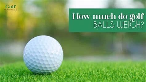 How Much Do Golf Balls Weigh Golf Madness