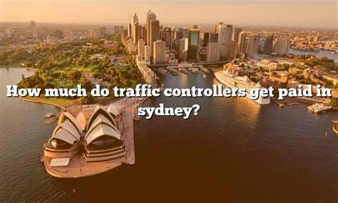 How Much Do Traffic Controllers Get Paid In Sydney The Right Answer