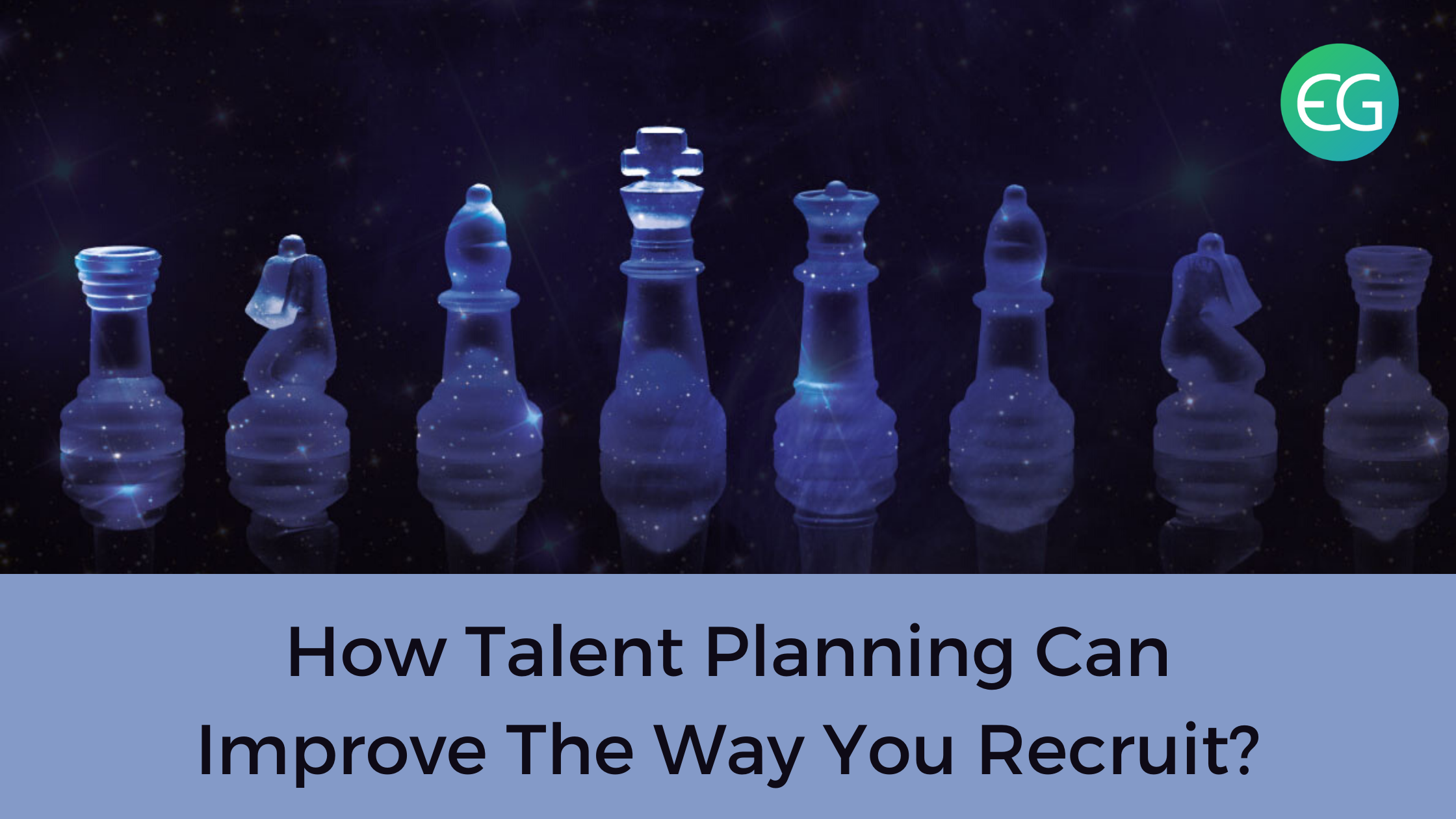 How Talent Planning Can Improve The Way You Recruit Recruiter S Blog