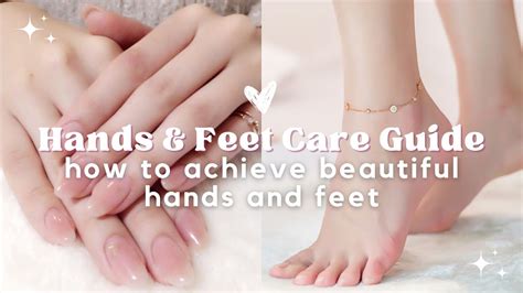 How To Achieve Healthy And Soft Hands And Feet Hands And Feet Care