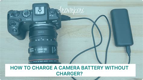 How To Charge A Camera Battery Without Charger Dronekiri